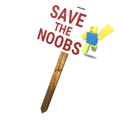 Save The Noobs Protest Sign Roblox Wiki Fandom - save to roblox