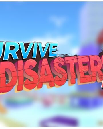 Community Vyrissdev Survive The Disasters 2 Roblox Wikia Fandom - roblox experience gravity all badges robux game