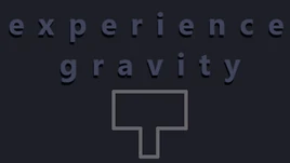 Experience Gravity