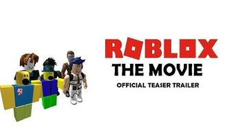 Roblox The Movie Robloxgreat321093 Wiki Fandom - roblox movie trailer