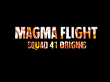 Squad 41 Origins: Magma Flight