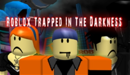 Roblox Trapped In The Darkness Roblox Film Wiki Fandom - i bring the darkness roblox