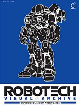Robotech Visual Archive: Genesis Climber MOSPEADA | Robotech Saga