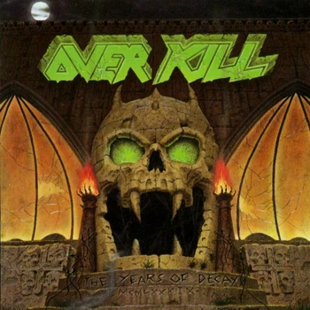 OVERKILL - The Years Of Decay | ROCK CASTLE Wiki | Fandom