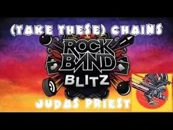 Judas_Priest_-_(Take_These)_Chains_-_Rock_Band_Blitz_Playthrough_(5_Gold_Stars)