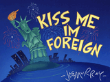 Kiss Me I'm Foreign