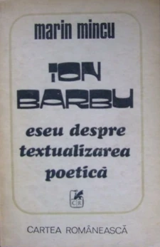 Marin Mincu, Ion Barbu: Essay About Poetic Textualization (1981)