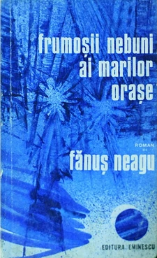 Fănuș Neagu, Frumoșii nebuni ai marilor orașe (The beautiful madmen of the great cities)