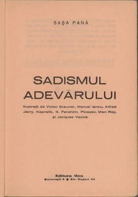 Front page of Sadismului adevărului by Sașa Pană (illustrations by Victor Brauner, Marcel Janco, Jarry, Kapralik, Perahim, Picasso, Man Ray and Vaché)