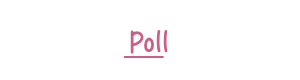 Poll