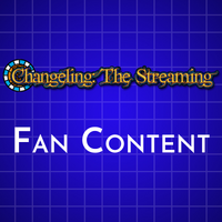 Changeling: The Streaming Fan Content