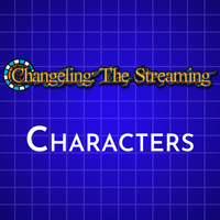 Changeling: The Streaming Characters