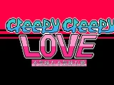 Creepy Creepy Love