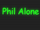 Phil Alone