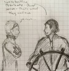 A pencil sketch of Cel, a nonbinary half-elf and Wilde, a human man. Cel is to the right and faced towards Wilde. They have a long coat on and gloves. Their arms are crossed over their chest. They’re smiling. Wilde is front facing with his hands on either side of a ship’s wheel. His head is turned towards Cel. He is in a long coat. A speech bubble from him reads: Swashbuckling debutante - Oscar Wilde - that’s what they call me. A speech bubble from Cel reads: uh-huh...