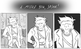 A three panel black and white drawing of Sasha, a human woman. From left: panel one shows Sasha wearing a long jacket with her right hand on her hip. Her eyebrows are furrowed together and her mouth is twisted in a grimace. She is looking straight ahead. Panel two is a closer up view of Sasha. Her right hand is still on her hip. Her eyebrows are still furrowed and her eyes are looking to her right and her mouth is slightly open. The third panel is a close up of Sasha's face. She's looking in front of her again, her eyebrows are raised in surprise and her jaw and jaw are hanging open. There's text above the three panels that read: I missed you, Sasha!