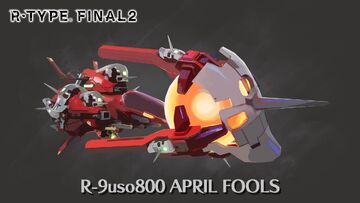 R-9uso800 April Fools | R-Type Wiki | Fandom