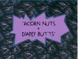 Acorn Nuts & Diapey Butts