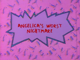 Angelica's Worst Nightmare