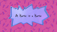 A Horse is a Horse title card