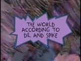 The World According to Dil and Spike
