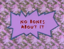 Rugrats - No Bones About It