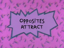 Rugrats - Opposites Attract