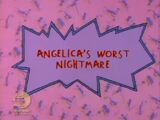Angelica's Worst Nightmare