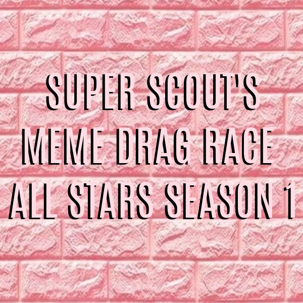 Superscout S Meme Drag Race All Stars Season 1 Rupaul S Parody Shows Wiki Fandom meme drag race all stars season 1