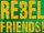 Rebel Friends!