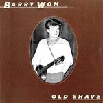 Barry Wom: Old Shave (1983)