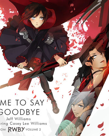 Time To Say Goodbye Rwby Wiki Fandom