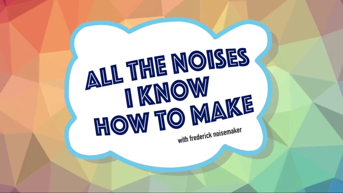 All The Noises I Know How To Make with Frederick Noisemaker Ryan