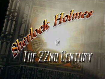 Sherlock Holmes in the 22nd Century