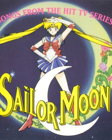 Sailor Moon Songs From The Hit Tv Series Sailor Moon Wiki Fandom Da sich die neue serie nah an dem manga orientiert, hat. sailor moon songs from the hit tv