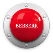 Berserk button