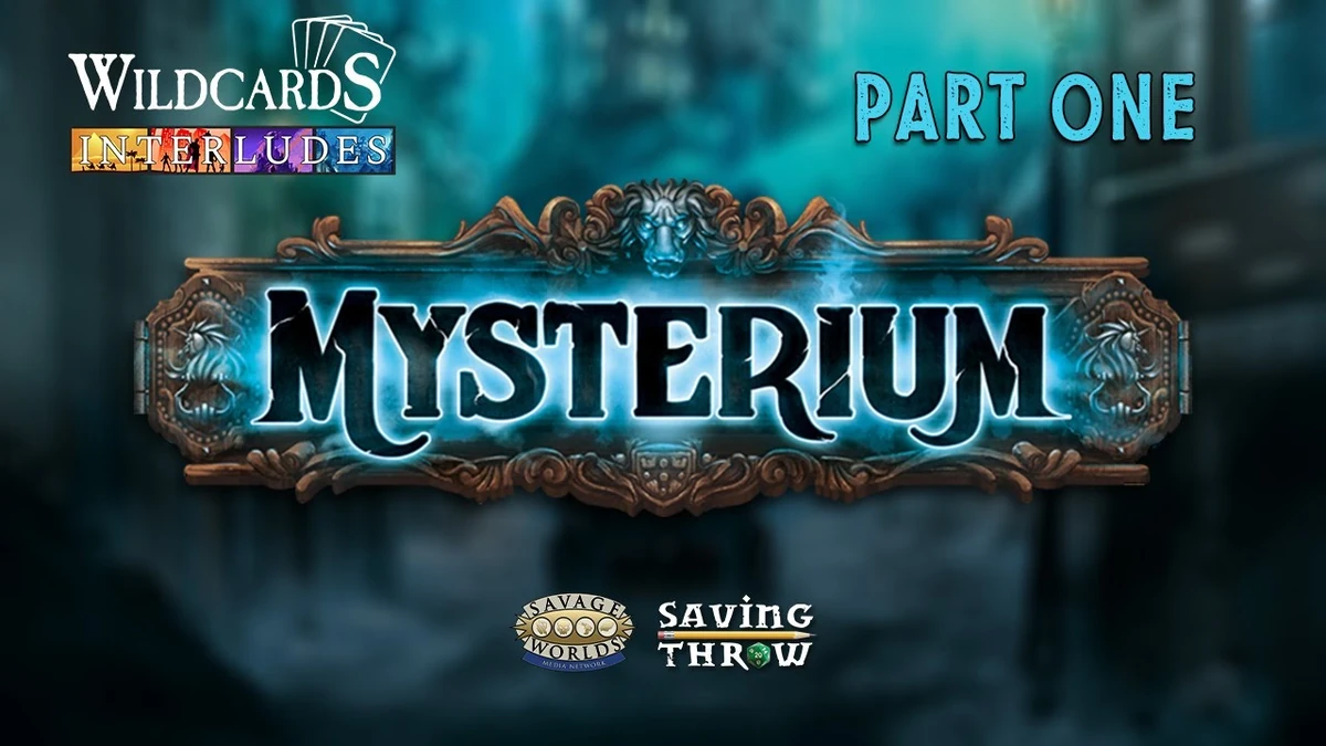 Mysterium Part 1 (Wildcards Interludes episode) Saving Throw Show