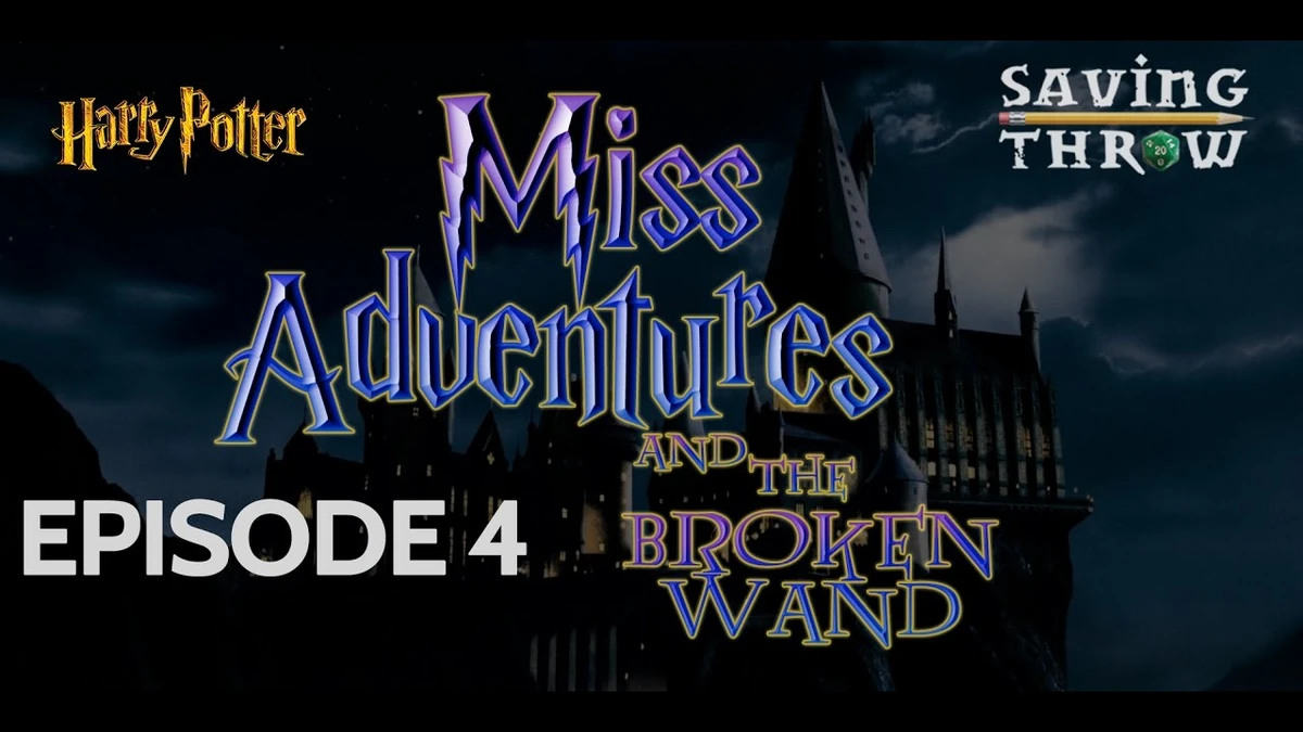 Broken Wand Episode 4 (Miss Adventures episode) Saving Throw Show