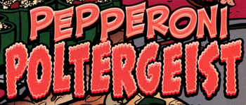 Pepperoni Poltergeist title card