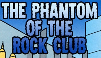 The Phantom of the Rock Club title card