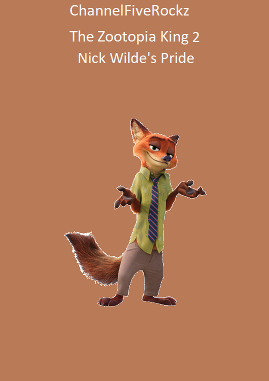 The Zootopia King 2: Nick Wilde's Pride | Scratchpad III Wiki | Fandom