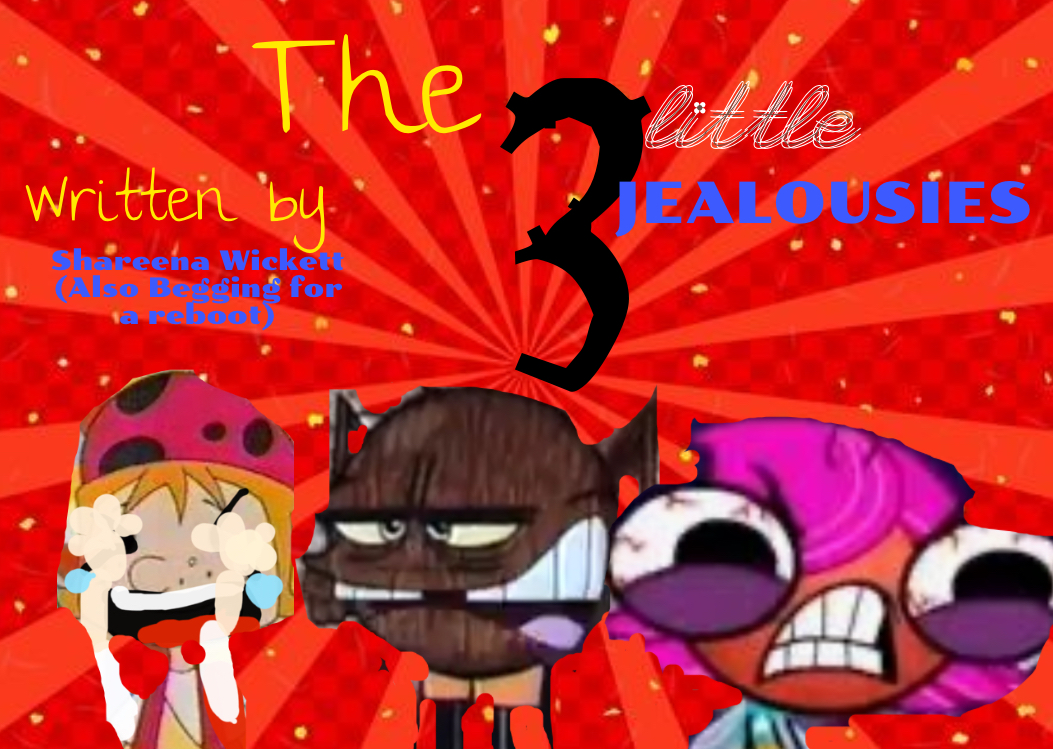 The 3 Little Jealousies | Scratchpad | Fandom