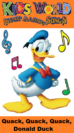 Kids World Sing Along Songs: Quack, Quack, Quack, Donald Duck | Scratchpad  | Fandom