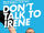 Don't Talk to Irene (2017)
