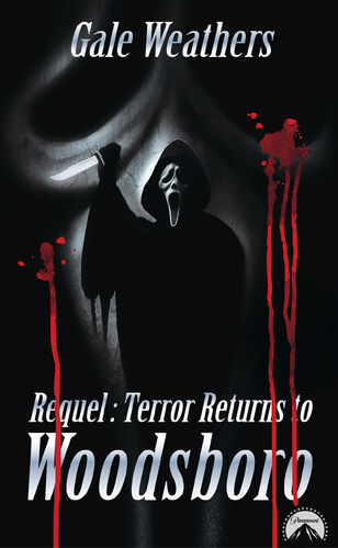 Requel: Terror Returns To Woodsboro | Scream Wiki | Fandom