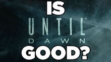 IsUntilDawnGood