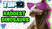 Top10RaddestDinosaurs