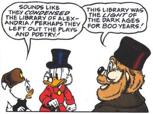 One fo his nephews telling Scrooge that the plays and poetry contained in the Library of Alexandria were probably lost when it was condensed (in Guardians of the Lost Library).