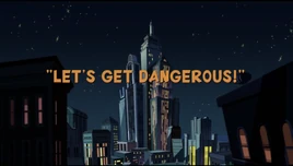Let's Get Dangerous!