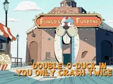 Double-O-Duck in You Only Crash Twice!